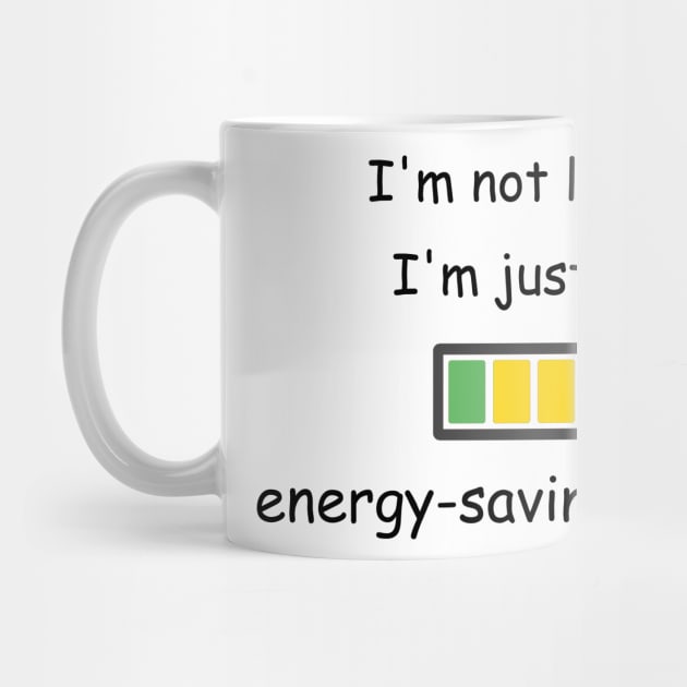 I'm not lazy; I'm just in the energy-saving mode White by Jackson Williams